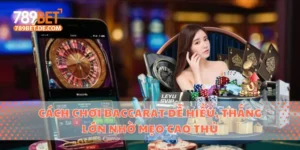 Cách Chơi Baccarat Dễ Hiểu, Thắng Lớn Nhờ Mẹo Cao Thủ 4 Cách chơi baccarat