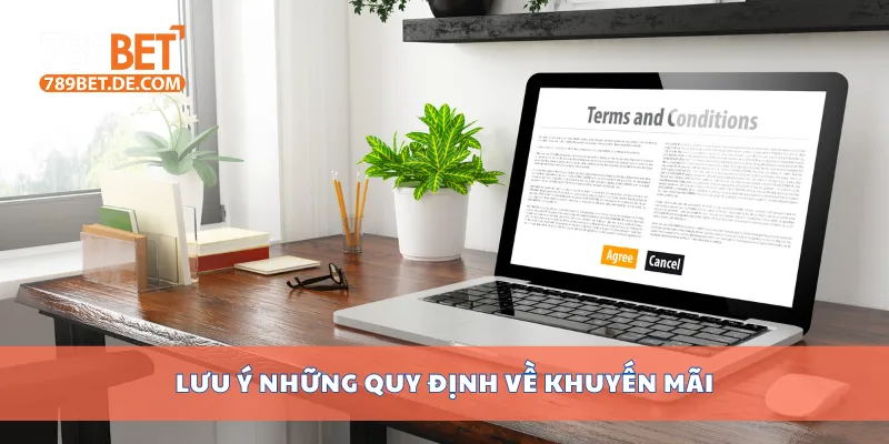 Điều Khoản Điều Kiện 789bet Chi Tiết, Minh Bạch, Dễ Hiểu 4 Lưu ý những quy định về khuyến mãi