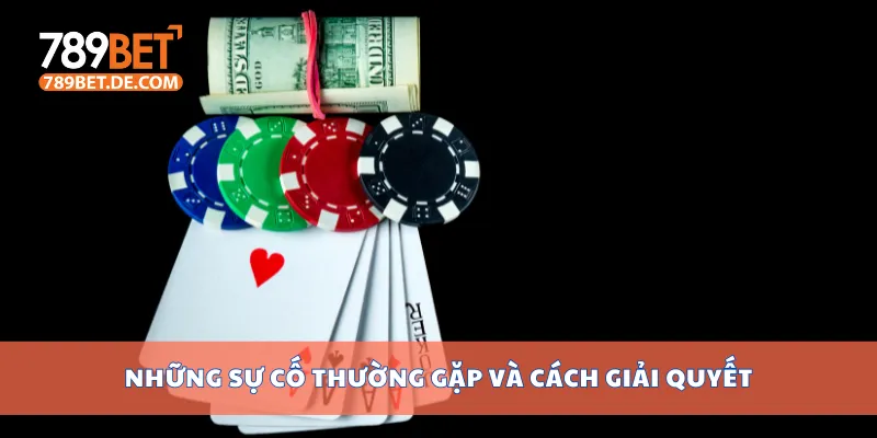 Quy Trình Rút Tiền 789bet Đơn Giản, An Toàn, Nhanh Chóng 4 Những sự cố thường gặp và cách giải quyết