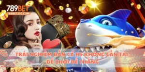 Trải Nghiệm Bắn Cá H5 Không Cần Tải, Dễ Chơi Dễ Thắng 4 Bắn cá H5